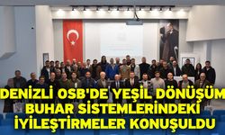 Denizli OSB'de yeşil dönüşüm buhar sistemlerindeki iyileştirmeler konuşuldu