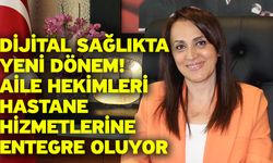 Dijital Sağlıkta Yeni Dönem! Aile Hekimleri Hastane Hizmetlerine Entegre Oluyor