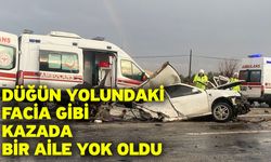 Düğün yolundaki facia gibi kazada bir aile yok oldu