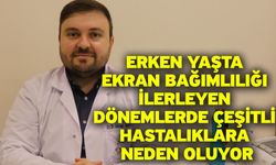 Erken yaşta ekran bağımlılığı ilerleyen dönemlerde çeşitli hastalıklara neden oluyor