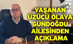 Yaşanan üzücü olaya Gündoğdu ailesinden açıklama