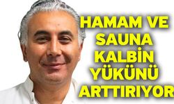 Hamam ve sauna kalbin yükünü arttırıyor