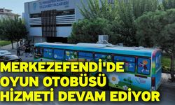 Merkezefendi'de oyun otobüsü hizmeti devam ediyor