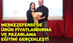 Merkezefendi'de ürün fiyatlandırma ve pazarlama eğitimi gerçekleşti