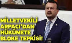 Milletvekili Arpacı’dan hükümete bloke tepkisi!