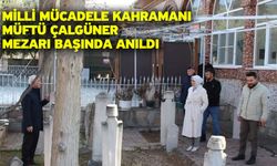 Milli Mücadele kahramanı Müftü Çalgüner mezarı başında anıldı