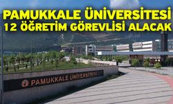 Pamukkale Üniversitesi 12 öğretim görevlisi alacak