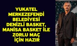 YUKATEL Merkezefendi Belediyesi Denizli Basket, Manisa Basket ile Zorlu Maç İçin Hazır