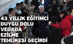 43 Yıllık Eğitimci Duygu Dolu Vedada Ezilme Tehlikesi Geçirdi