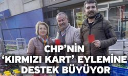 CHP’nin ‘KIRMIZI KART’ eylemine destek büyüyor