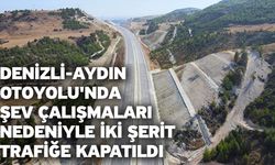 Denizli-Aydın Otoyolu'nda Şev Çalışmaları Nedeniyle İki Şerit Trafiğe Kapatıldı