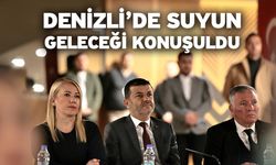 Denizli’de Suyun Geleceği Konuşuldu