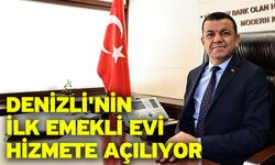 Denizli'nin ilk Emekli Evi hizmete açılıyor