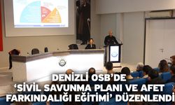 Denizli OSB’de ‘Sivil Savunma Planı Ve Afet Farkındalığı Eğitimi’ Düzenlendi