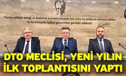 DTO Meclisi, Yeni Yılın İlk Toplantısını Yaptı