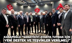 Kasapoğlu “Sanayiciyi ayakta tutmak için yeni destek ve teşvikler verilmeli”