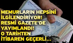 Memurların hepsini ilgilendiriyor!  Resmi Gazete'de yayımlandı! O tarihten itibaren geçerli...