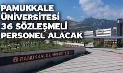 Pamukkale Üniversitesi 36 sözleşmeli personel alacak