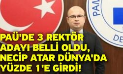 PAÜ'de 3 rektör adayı belli oldu, Necip Atar Dünya'da yüzde 1'e girdi!