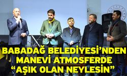 Babadağ Belediyesi’nden Manevi Atmosferde “Aşık Olan Neylesin”