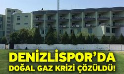 Denizlispor’da doğal gaz krizi çözüldü!