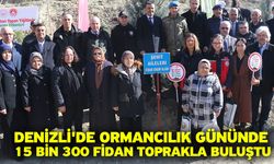 Denizli'de Ormancılık Gününde 15 bin 300 fidan toprakla buluştu