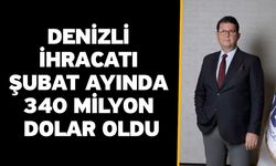 Denizli İhracatı Şubat Ayında 340 Milyon Dolar Oldu