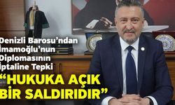 Denizli Barosu’ndan İmamoğlu’nun Diplomasının İptaline Tepki “Hukuka Açık Bir Saldırıdır”