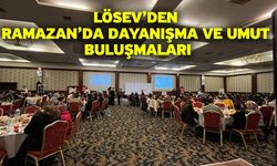 LÖSEV’den Ramazan’da Dayanışma ve Umut Buluşmaları