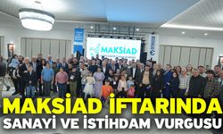 MAKSİAD İftarında Sanayi ve İstihdam Vurgusu