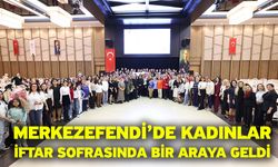 Merkezefendi’de Kadınlar İftar Sofrasında Bir Araya Geldi