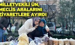 Milletvekili Ün, meclis aralarını ziyaretlere ayırdı