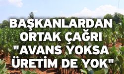 Başkanlardan tütün firmalarına ortak çağrı "Avans yoksa üretim de yok"