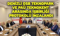 Denizli OSB Teknopark Ve PAÜ Teknokent Arasında İşbirliği Protokolü İmzalandı