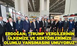 Erdoğan; "Trump vergilerinin ülkemize ve sektörlerimize olumlu yansımasını umuyoruz"