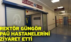 Rektör Güngör PAÜ Hastanelerini Ziyaret Etti