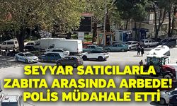 Seyyar Satıcılarla Zabıta Arasında Arbede!  Polis Müdahale Etti