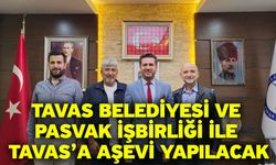 Tavas Belediyesi ve PASVAK işbirliği ile Tavas’a Aşevi yapılacak