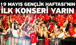 19 Mayıs Gençlik Haftası’nın İlk Konseri Yarın