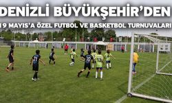 Denizli Büyükşehir’den 19 Mayıs’a özel futbol ve basketbol turnuvaları