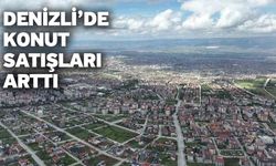 Denizli’de konut satışları arttı
