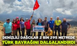 Denizlili Dağcılar 2 bin 295 metrede Türk bayrağını dalgalandırdı