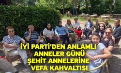 İYİ Parti'den Anlamlı Anneler Günü: Şehit Annelerine Vefa Kahvaltısı