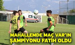 Mahallemde Maç Var’ın şampiyonu Fatih oldu