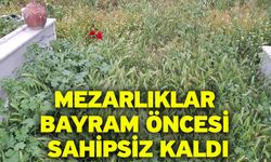 Mezarlıklar Bayram Öncesi Sahipsiz Kaldı