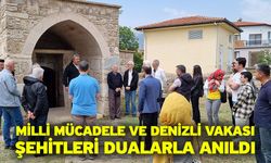 Milli Mücadele ve Denizli Vakası Şehitleri Dualarla Anıldı