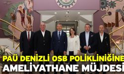 PAÜ Denizli OSB Polikliniğine ameliyathane müjdesi