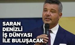 Saran Denizli İş Dünyası İle Buluşacak