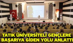 Tatık üniversiteli gençlere başarıya giden yolu anlattı