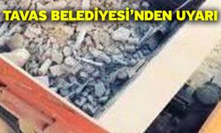 Tavas Belediyesi’nden uyarı